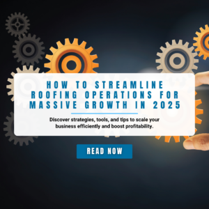 A graphic featuring interconnected gears in the background, with bold text that reads "How to Streamline Roofing Operations for Massive Growth in 2025." Below it, a subtext states, "Discover strategies, tools, and tips to scale your business efficiently and boost profitability." A blue button labeled "Read Now" is centered at the bottom. The design conveys innovation and efficiency.